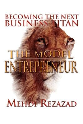 The Model Entrepreneur: Becoming the Next Business Titan