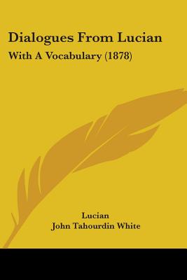 Dialogues From Lucian: With A Vocabulary (1878)