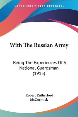 With The Russian Army: Being The Experiences Of A National Guardsman (1915)