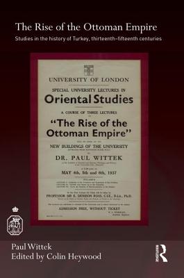 The Rise of the Ottoman Empire: Studies in the History of Turkey, Thirteenth-Fifteenth Centuries