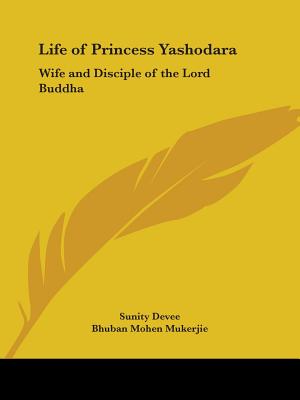 Life of Princess Yashodara: Wife and Disciple of the Lord Buddha