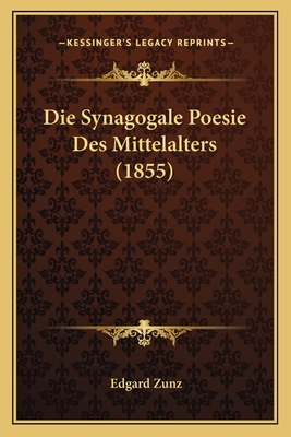 Die Synagogale Poesie Des Mittelalters (1855)