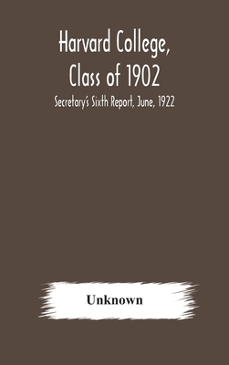 Harvard College, Class Of 1902: Secretary'S Sixth Report, June, 1922