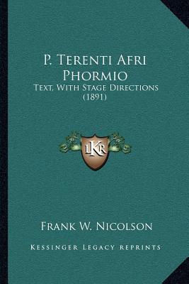 P. Terenti Afri Phormio: Text, With Stage Directions (1891)