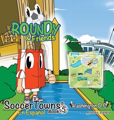 Roundy and Friends - Washington DC: Soccertowns Libro 5 en Español