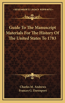 Guide To The Manuscript Materials For The History Of The United States To 1783