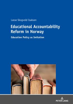 Educational Accountability Reform in Norway: Education Policy as Imitation