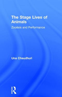 The Stage Lives of Animals: Zooesis and Performance