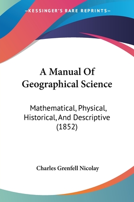 A Manual Of Geographical Science: Mathematical, Physical, Historical, And Descriptive (1852)