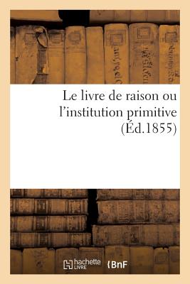 Le livre de raison ou l'institution primitive