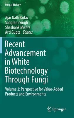Recent Advancement in White Biotechnology Through Fungi: Volume 2: Perspective for Value-Added Products and Environments