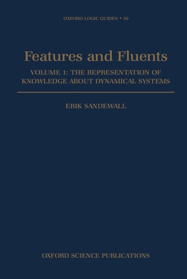 Features and Fluents: The Representation of Knowledge about Dynamical Systemsvolume 1