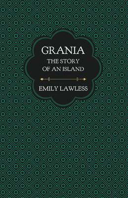 Grania - The Story of an Island: With an Introductory Chapter by Helen Edith Sichel
