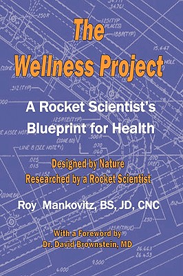 The Wellness Project - A Rocket Scientist's Blueprint for Health