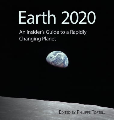 Earth 2020: An Insider's Guide to a Rapidly Changing Planet
