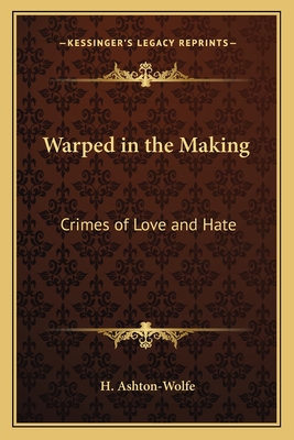 Warped in the Making: Crimes of Love and Hate