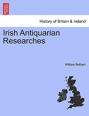 Irish Antiquarian Researches