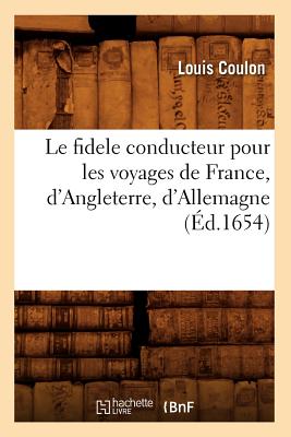 Le fidele conducteur pour les voyages de France, d'Angleterre, d'Allemagne (Éd.1654)