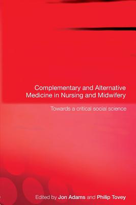 Complementary and Alternative Medicine in Nursing and Midwifery: Towards a Critical Social Science