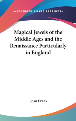 Magical Jewels of the Middle Ages and the Renaissance Particularly in England