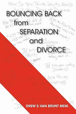 Bouncing Back from Separation and Divorce: Helping You Untie the Knot and Benefitting the Family