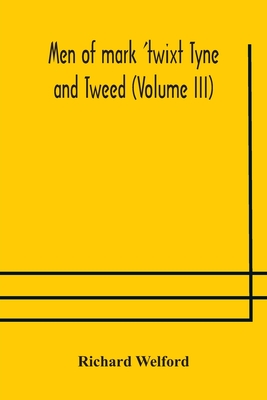 Men Of Mark 'Twixt Tyne And Tweed (Volume Iii)