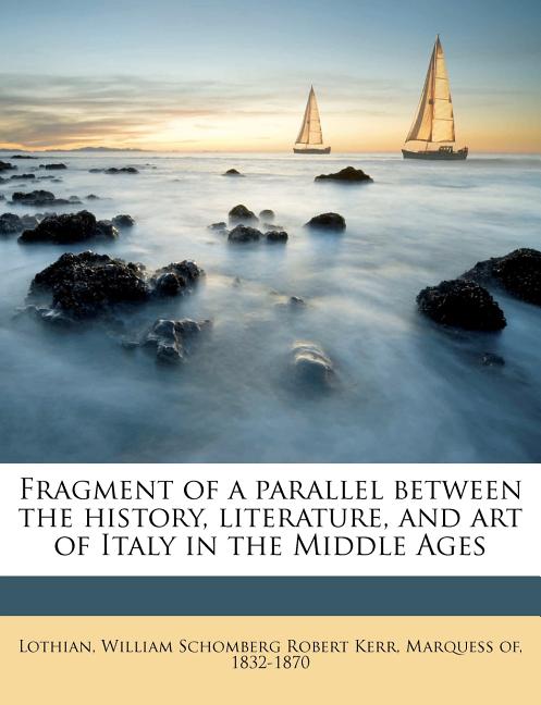 Fragment of a Parallel Between the History, Literature, and art of Italy in the Middle Ages