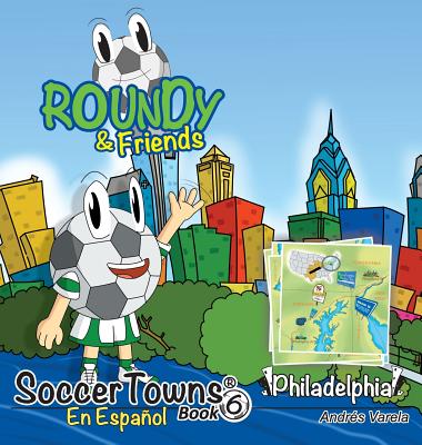 Roundy and Friends - Philadelphia: Soccertowns Libro 6 en Español