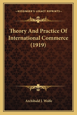 Theory And Practice Of International Commerce (1919)