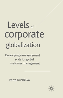 Levels of Corporate Globalization: Development of a Measurement Scale in the Context of Global Customer Management