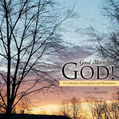 Good Morning, God!: A Collection of Scriptures and Illustrations