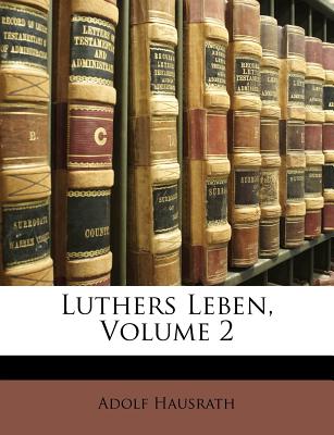 Luthers Leben, Volume 2