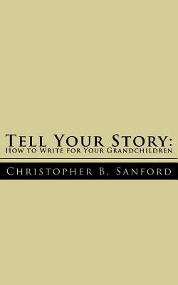 Tell Your Story: How to Write for Your Grandchildren