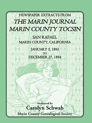 Newspaper Extracts from the Marin Journal, Marin County Tocsin, San Rafael, Marin County, California: January 5, 1893 to December 27, 1894