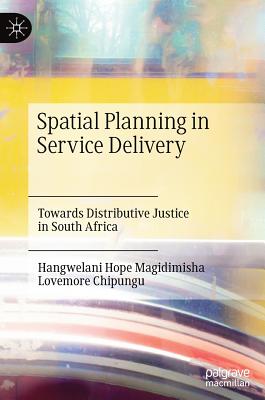Spatial Planning in Service Delivery: Towards Distributive Justice in South Africa