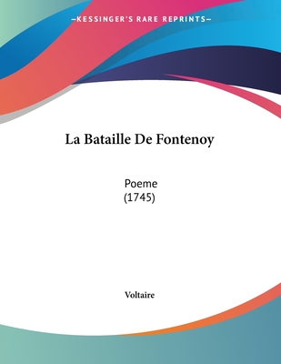 La Bataille De Fontenoy: Poeme (1745)