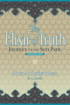 The Elixir of Truth: Journey On The Sufi Path