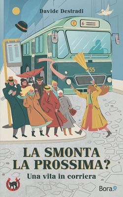 La smonta la prossima?: Una vita in corriera