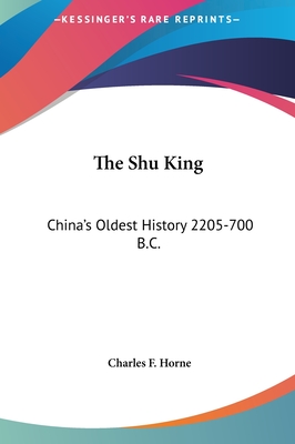 The Shu King: China's Oldest History 2205-700 B.C.