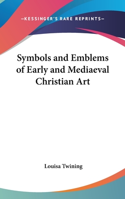 Symbols and Emblems of Early and Mediaeval Christian Art