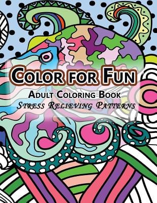 Color For Fun Adult Coloring Book: Stress Relieving Patterns