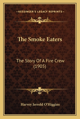 The Smoke Eaters: The Story Of A Fire Crew (1905)