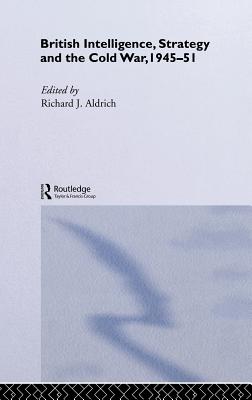British Intelligence, Strategy and the Cold War, 1945-51