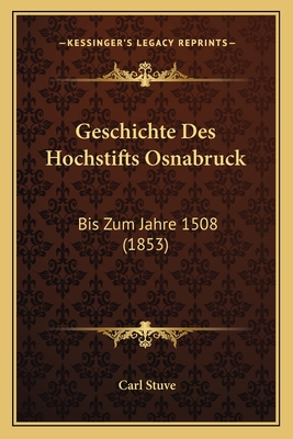 Geschichte Des Hochstifts Osnabruck: Bis Zum Jahre 1508 (1853)
