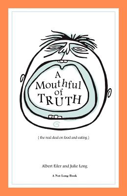 A Mouthful of Truth: The Real Deal on Food and Eating