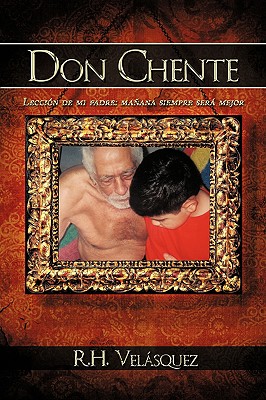 Don Chente: Lección de mi padre, mañana será mejor que hoy