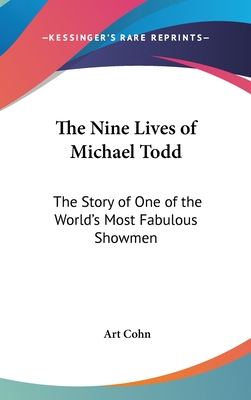 The Nine Lives of Michael Todd: The Story of One of the World's Most Fabulous Showmen