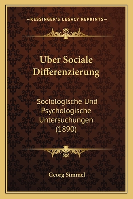 Uber Sociale Differenzierung: Sociologische Und Psychologische Untersuchungen (1890)