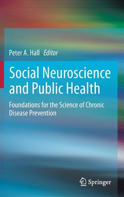 Social Neuroscience and Public Health: Foundations for the Science of Chronic Disease Prevention