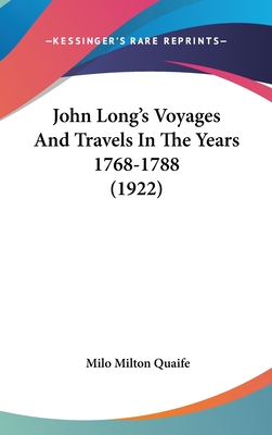 John Long's Voyages And Travels In The Years 1768-1788 (1922)